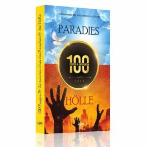100 Fragen & Antworten über das Paradies & die Hölle
