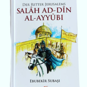 Salah Ad-dine Al-Ayyubi - Der Retter Jerusalems