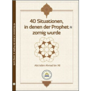 40 Situationen, in denen der Prophet zornig wurde