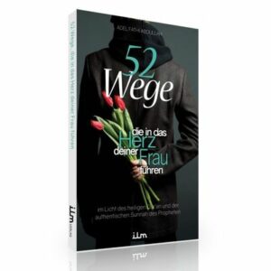 52 Wege, die in das Herz deiner Frau führen