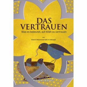 Das Vertrauen - Was es bedeutet auf Allah zu vertrauen