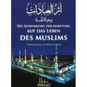 Die Auswirkung der Anbetung in das Leben des Muslims