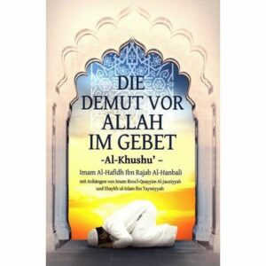 Die Demut vor Allah im Gebet - Al-Khushu´