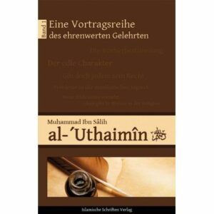 Vortragsreihe des ehrenwerten Gelehrten al-Uthaimîn - Band 1 -