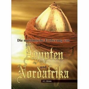 Die muslimische Eroberung von Ägypten und Nordafrika