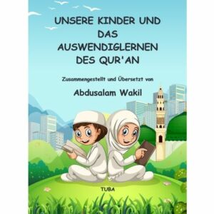 Unsere Kinder und das Auswendiglernen des Quran