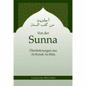 Von der Sunna - Überlieferungen aus Al-Kutub As-Sitta