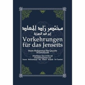 Vorkehrungen für das Jenseits - Mukhtasar Zad Zad Al-Ma‘ad